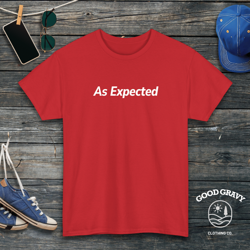 As Expected T-Shirt