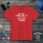 My Kid Woke Me Up To Tell Me They Were Tired T-Shirt