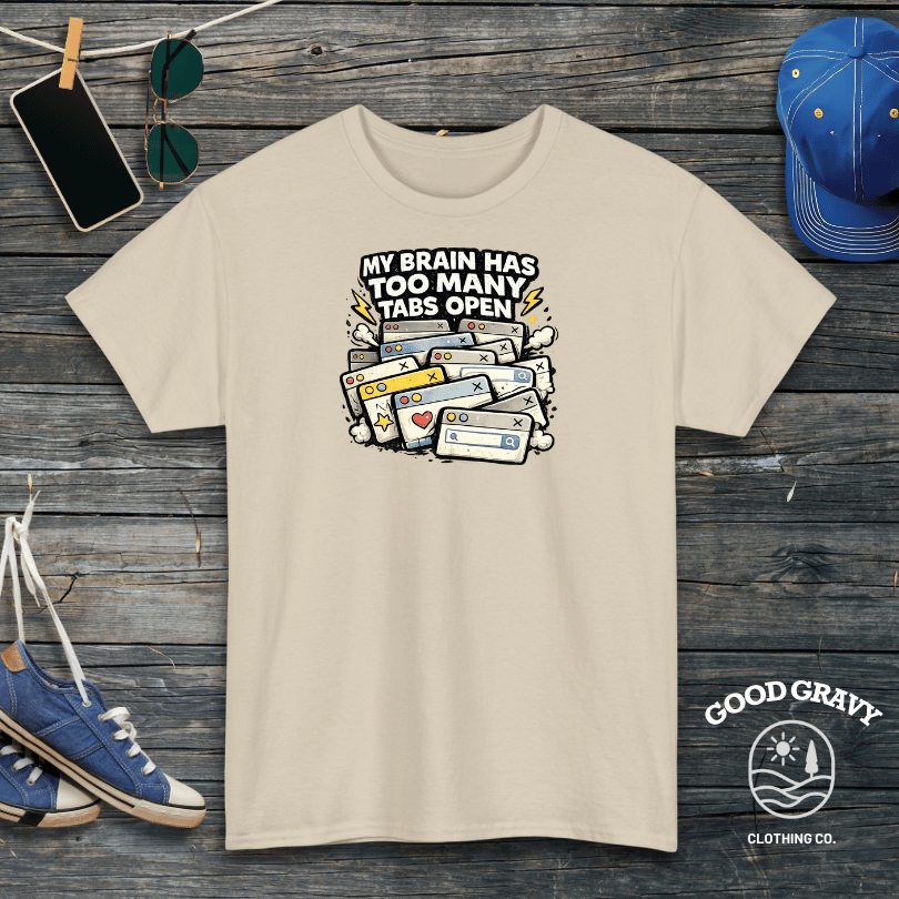 My Brain Has Too Many Tabs Open T-Shirt