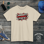 Somebody’s in Charge. It’s Not Me. T-Shirt