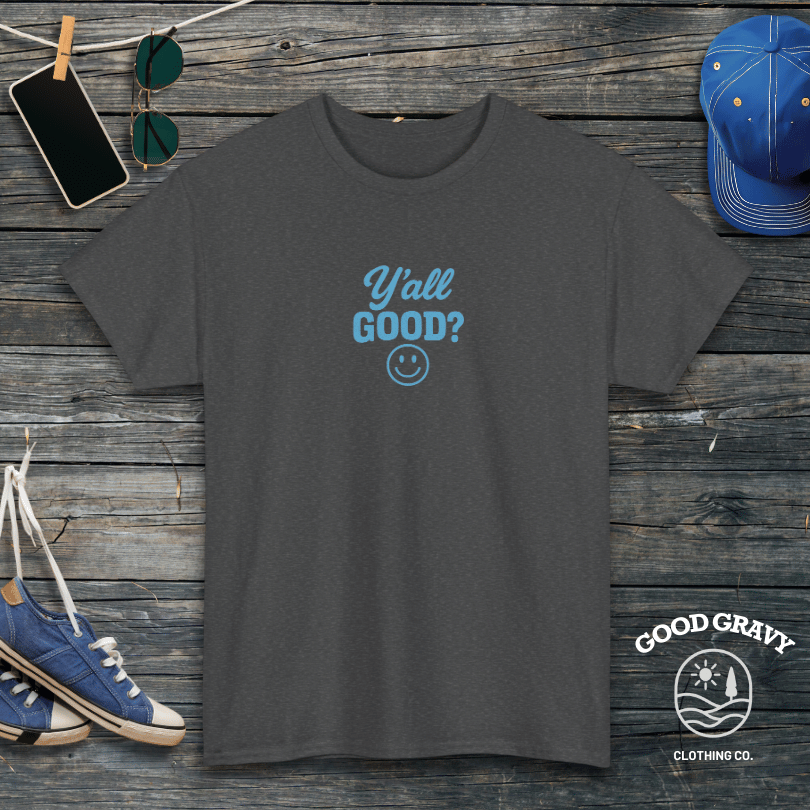 Y'all Good? T-Shirt