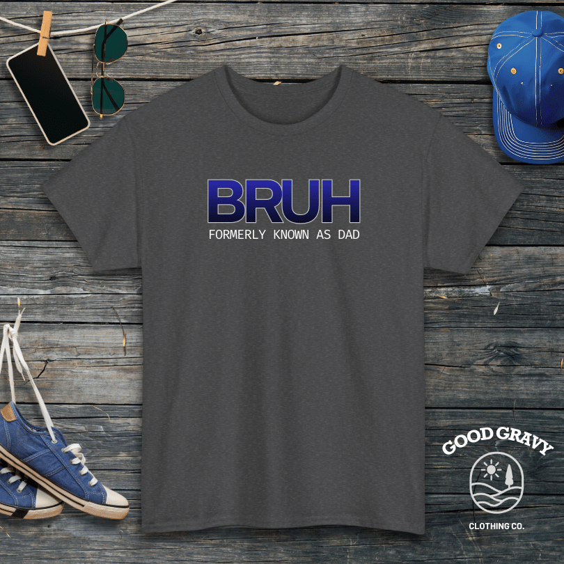 BRUH Formerly Known as Dad T-Shirt