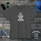 Please Stop Talking T-Shirt