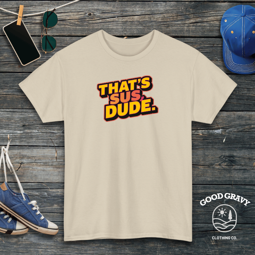 That's Sus Dude T-Shirt