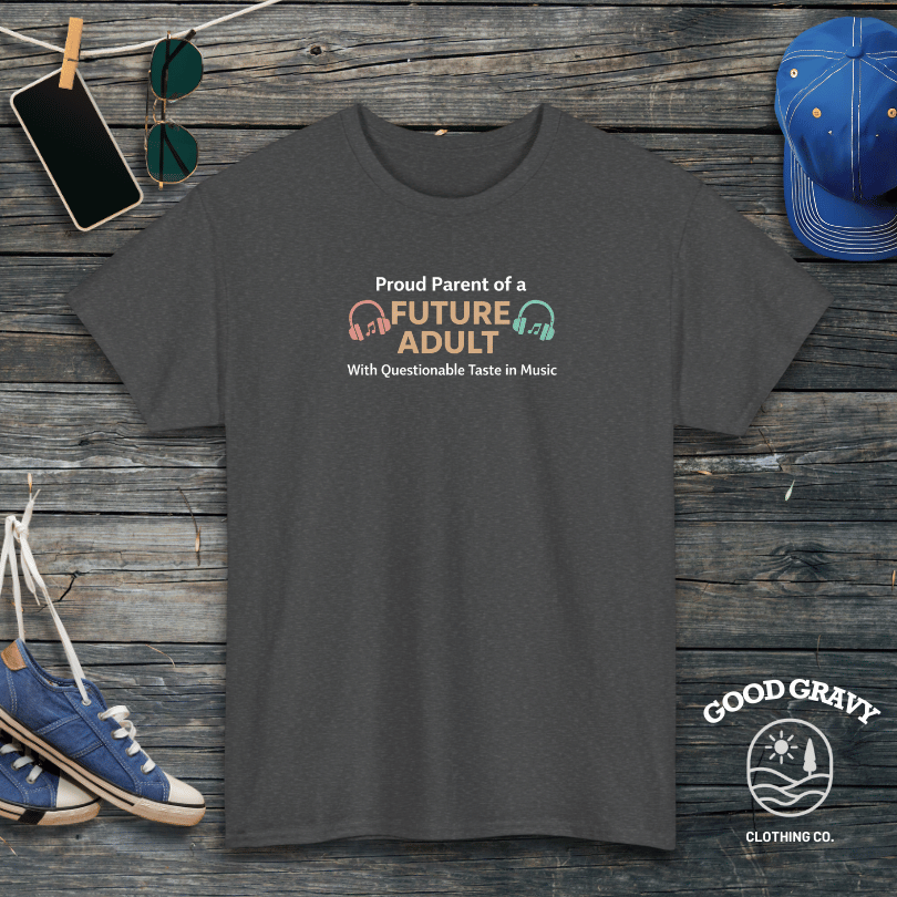 Proud Parent of a Future Adult with Questionable Taste in Music T-Shirt