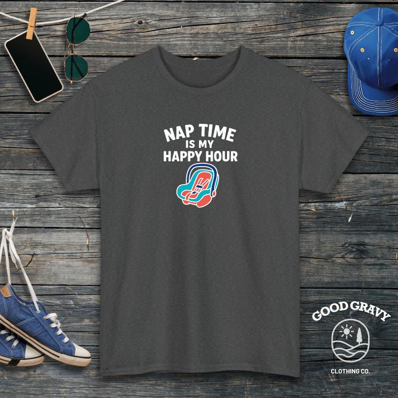 Nap Time is my Happy Hour T-Shirt