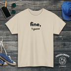 fine I guess T-Shirt