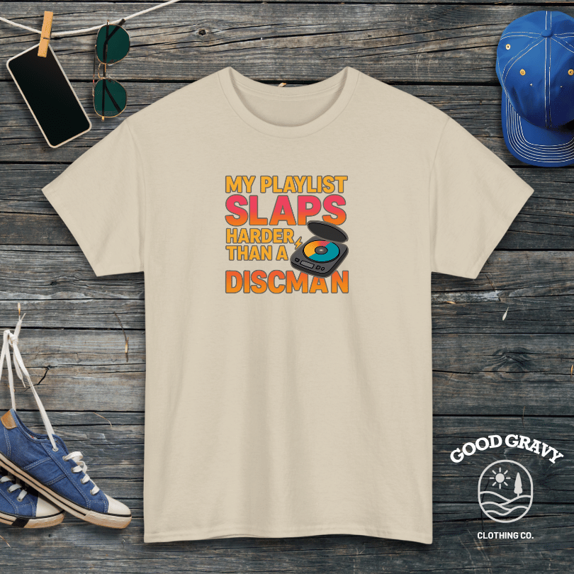 My playlist slaps harder than a discman T-Shirt