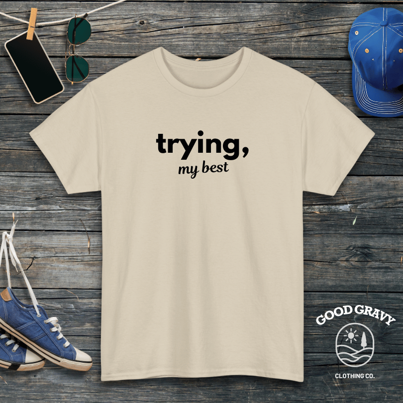 trying my best T-Shirt