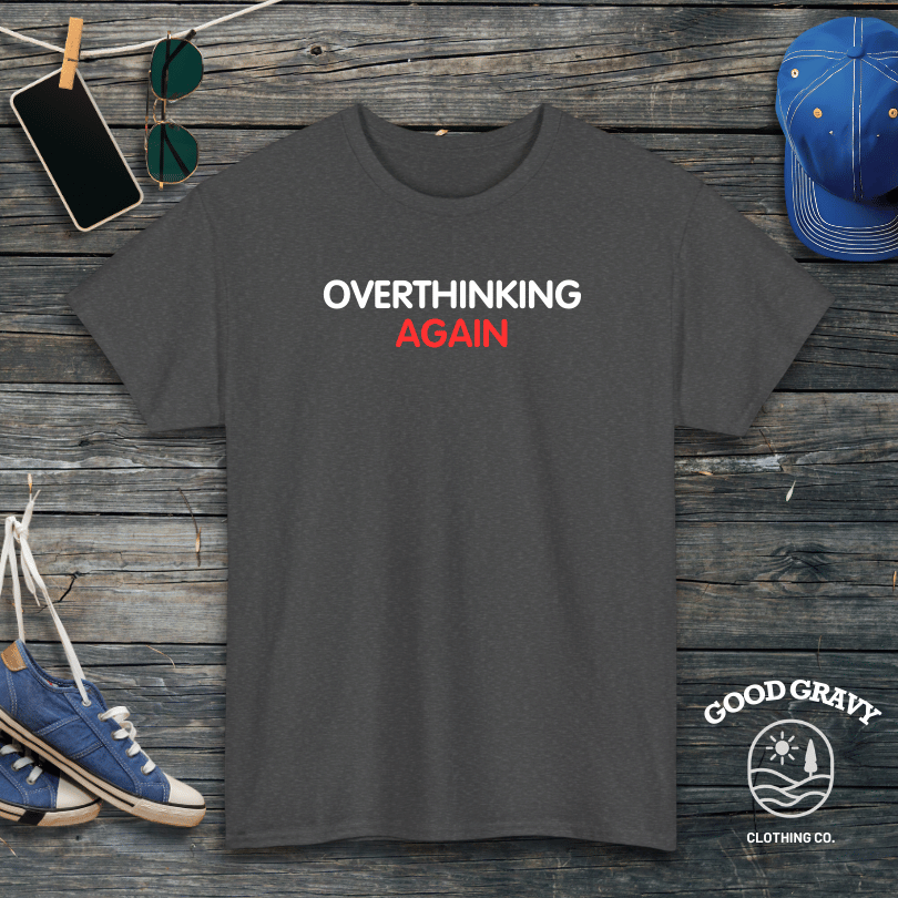 Overthinking Again T-Shirt