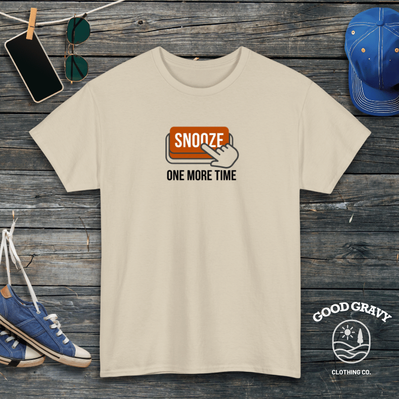 Snooze One More Time T-Shirt