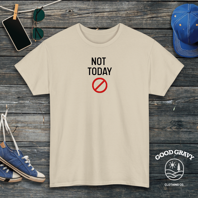 Not Today T-Shirt